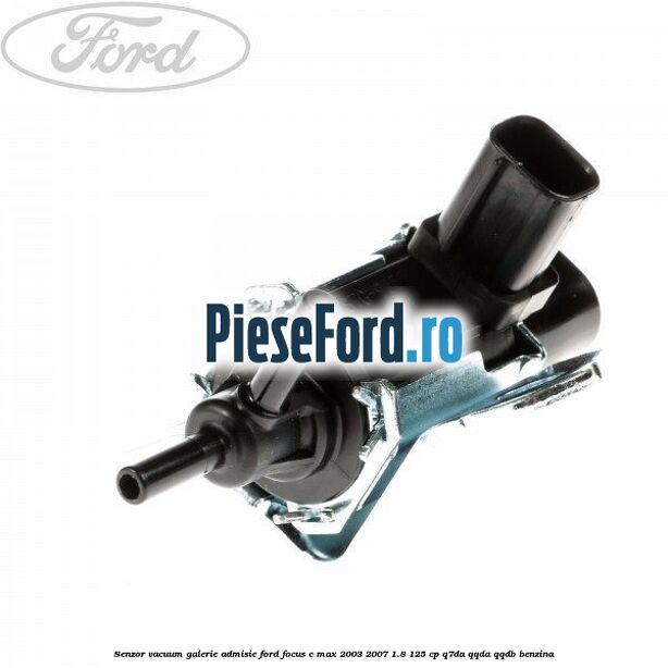 Senzor vacuum galerie admisie Ford Focus C-Max 2003-2007 1.8 125 cp Senzor vacuum galerie admisie Ford Focus C-Max 2003-2007 1.8 125 cp Q7DA, QQDA, QQDB benzina