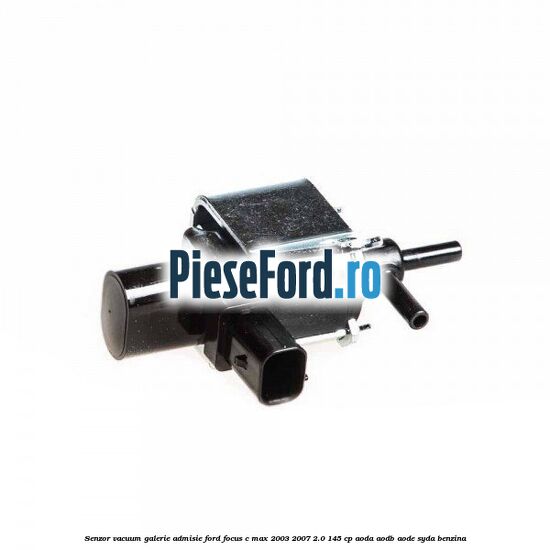Senzor vacuum galerie admisie Ford Focus C-Max 2003-2007 2.0 145 cp AODA, AODB, AODE, SYDA benzina