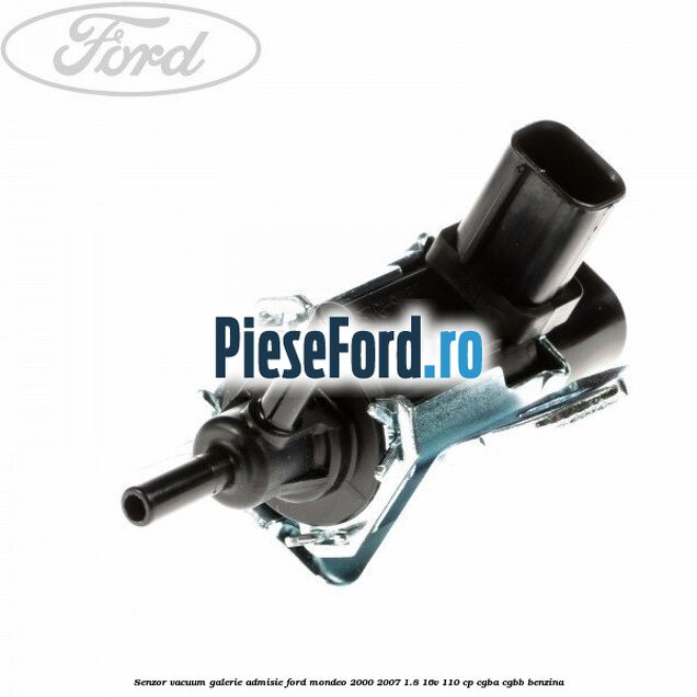 Senzor vacuum galerie admisie Ford Mondeo 2000-2007 1.8 16V 110 cp CGBA, CGBB benzina