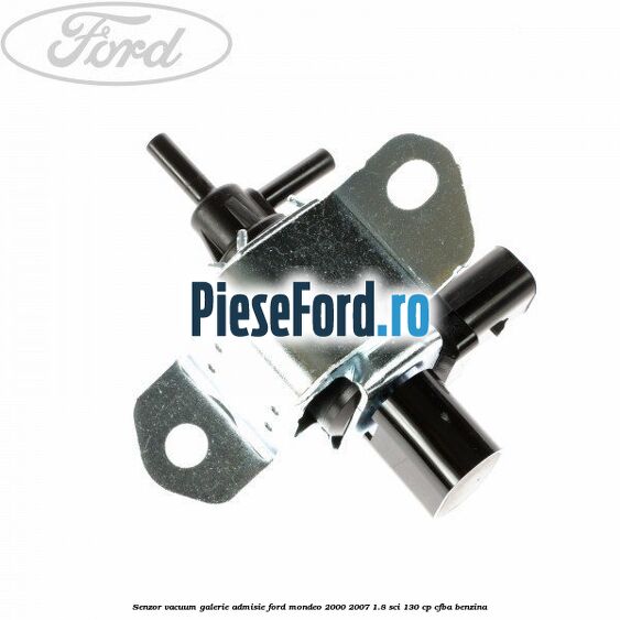 Senzor vacuum galerie admisie Ford Mondeo 2000-2007 1.8 SCi 130 cp CFBA benzina