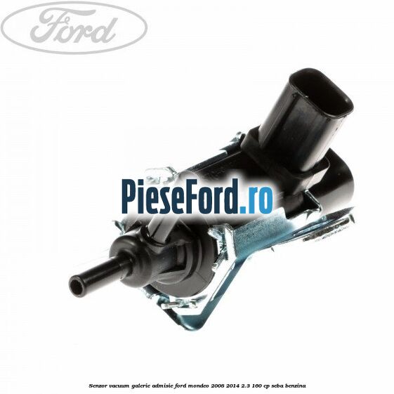 Senzor vacuum galerie admisie Ford Mondeo 2008-2014 2.3 160 cp SEBA benzina