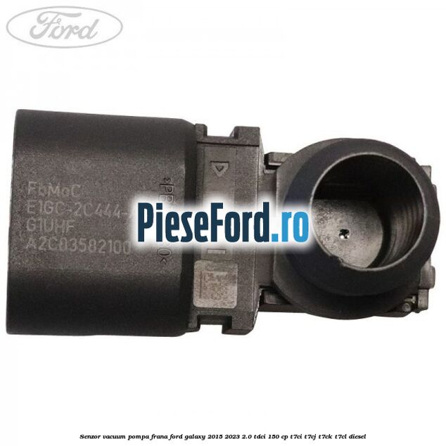 Senzor vacuum pompa frana Ford Galaxy 2015-2023 2.0 TDCi 150 cp Senzor vacuum pompa frana Ford Galaxy 2015-2023 2.0 TDCi 150 cp T7CI, T7CJ, T7CK, T7CL diesel
