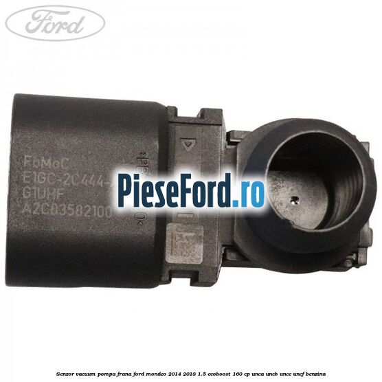 Senzor vacuum pompa frana Ford Mondeo 2014-2018 1.5 EcoBoost 160 cp UNCA, UNCB, UNCE, UNCF benzina