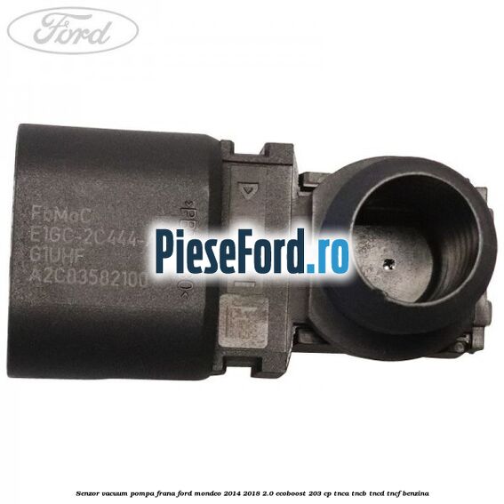 Senzor vacuum pompa frana Ford Mondeo 2014-2018 2.0 EcoBoost 203 cp TNCA, TNCB, TNCD, TNCF benzina