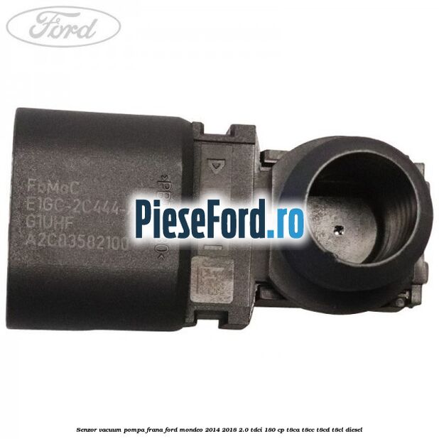 Senzor vacuum pompa frana Ford Mondeo 2014-2018 2.0 TDCi 180 cp Senzor vacuum pompa frana Ford Mondeo 2014-2018 2.0 TDCi 180 cp T8CA, T8CC, T8CD, T8CL diesel