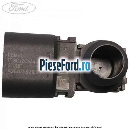Senzor vacuum pompa frana Ford Mustang 2015-2018 5.0 V8 418 cp MF8F benzina