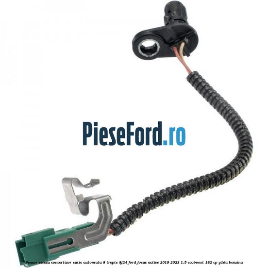 Senzor viteza convertizor cutie automata 8 trepte 8F24 Ford Focus Active 2019-2023 1.5 EcoBoost 182 cp Y1DA benzina