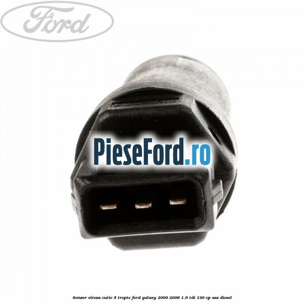Senzor viteza cutie 5 trepte Ford Galaxy 2000-2006 1.9 TDI 130 cp Senzor viteza cutie 5 trepte Ford Galaxy 2000-2006 1.9 TDI 130 cp ASZ diesel