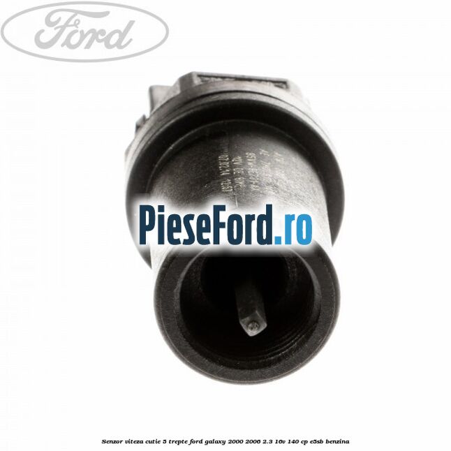 Senzor viteza cutie 5 trepte Ford Galaxy 2000-2006 2.3 16V 140 cp E5SB benzina