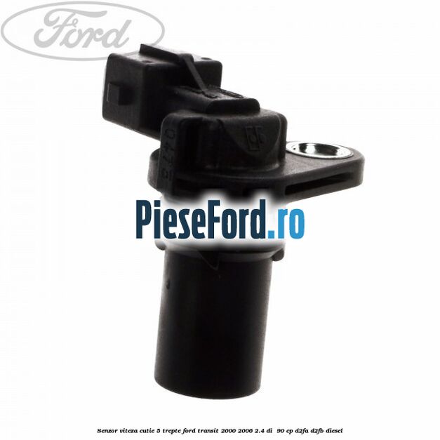 Senzor viteza cutie 5 trepte Ford Transit 2000-2006 2.4 DI  90 cp D2FA, D2FB diesel