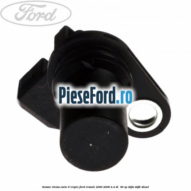 Senzor viteza cutie 5 trepte Ford Transit 2000-2006 2.4 DI  90 cp D2FA, D2FB diesel