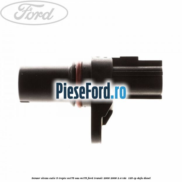Senzor viteza cutie 5 trepte VXT75 sau MT75 Ford Transit 2000-2006 2.4 TDE  125 cp DOFA diesel