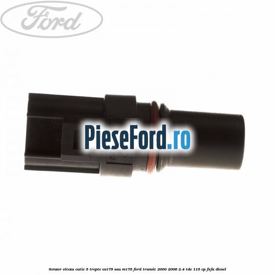 Senzor viteza cutie 5 trepte VXT75 sau MT75 Ford Transit 2000-2006 2.4 TDE 115 cp FXFA diesel