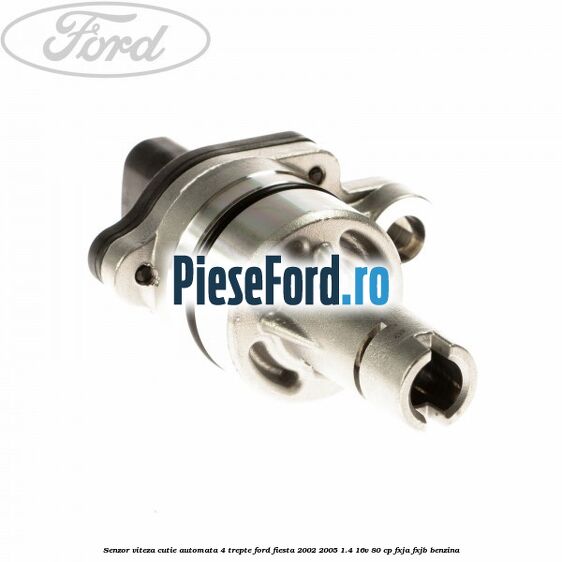 Senzor viteza cutie automata 4 trepte Ford Fiesta 2002-2005 1.4 16V 80 cp FXJA, FXJB benzina