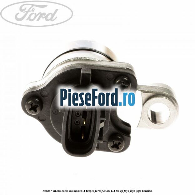 Senzor viteza cutie automata 4 trepte Ford Fusion 1.4 80 cp FXJA, FXJB, FXJC benzina