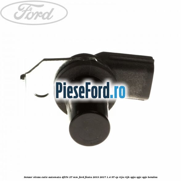 Senzor viteza cutie automata 4F27E 27 mm Ford Fiesta 2013-2017 1.4 97 cp RTJA, RTJB, SPJA, SPJC, SPJE benzina