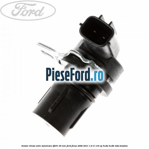 Senzor viteza cutie automata 4F27E 30 mm Ford Focus 2008-2011 1.6 Ti 115 cp HXDA, HXDB, SIDA benzina