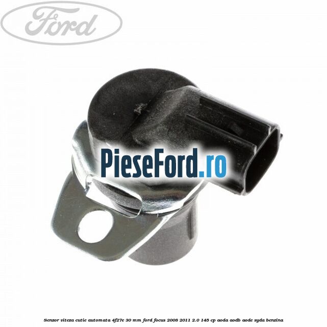 Senzor viteza cutie automata 4F27E 30 mm Ford Focus 2008-2011 2.0 145 cp AODA, AODB, AODE, SYDA benzina