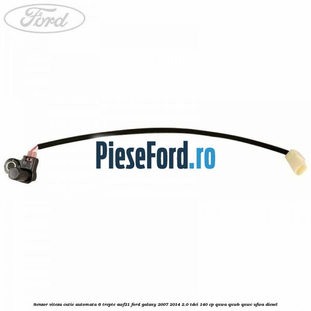Senzor viteza cutie automata 6 trepte AWF21 Ford Galaxy 2007-2014 2.0 TDCi 140 cp QXWA, QXWB, QXWC, UFWA diesel