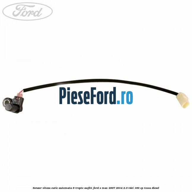 Senzor viteza cutie automata 6 trepte AWF21 Ford S-Max 2007-2014 2.0 TDCi 163 cp TXWA diesel