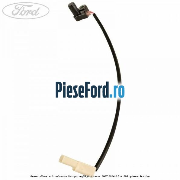Senzor viteza cutie automata 6 trepte AWF21 Ford S-Max 2007-2014 2.5 ST 220 cp HUWA benzina
