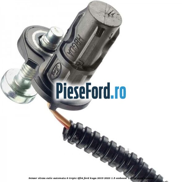 Senzor viteza cutie automata 8 trepte 8F24 Ford Kuga 2019-2023 1.5 EcoBoost 120 cp UNDA benzina