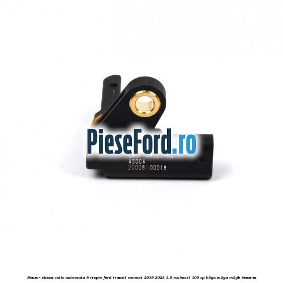 Senzor viteza cutie automata 8 trepte Ford Transit Connect 2019-2023 1.0 EcoBoost 100 cp B3GA, M2GA, M2GB benzina