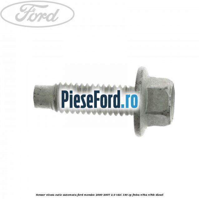 Senzor viteza cutie automata Ford Mondeo 2000-2007 2.0 TDCi 130 cp FMBA, N7BA, N7BB diesel