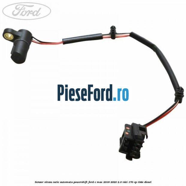 Senzor viteza cutie automata PowerShift Ford C-Max 2016-2020 2.0 TDCi 170 cp T8DE diesel