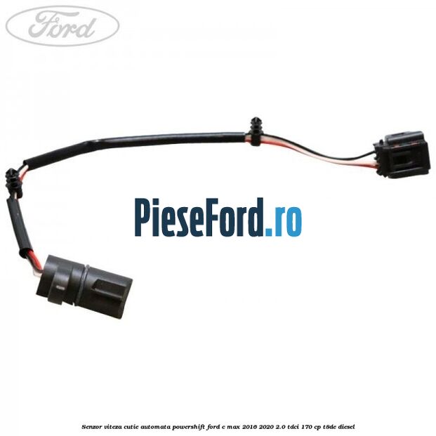 Senzor viteza cutie automata PowerShift Ford C-Max 2016-2020 2.0 TDCi 170 cp T8DE diesel