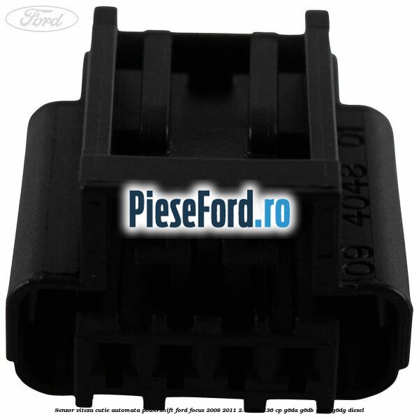 Senzor viteza cutie automata PowerShift Ford Focus 2008-2011 2.0 TDCi 136 cp G6DA, G6DB, G6DD, G6DG diesel