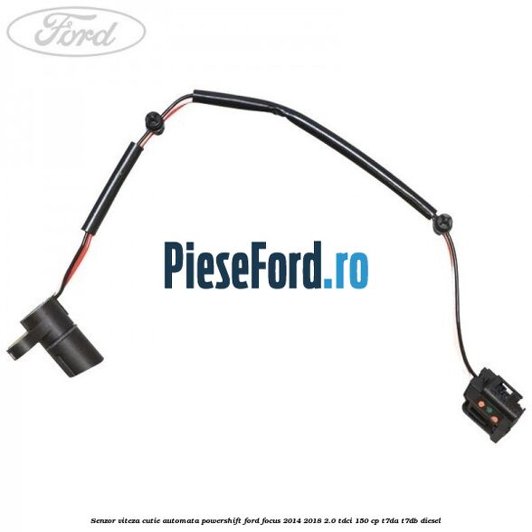 Senzor viteza cutie automata PowerShift Ford Focus 2014-2018 2.0 TDCi 150 cp T7DA, T7DB diesel