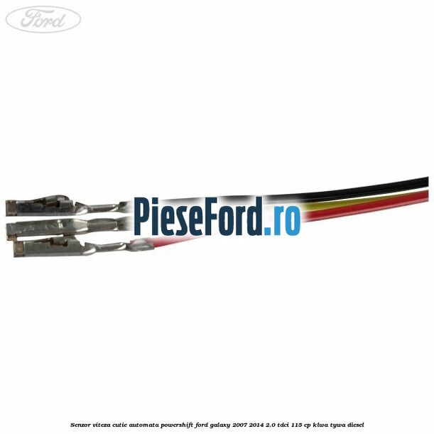 Senzor viteza cutie automata PowerShift Ford Galaxy 2007-2014 2.0 TDCi 115 cp KLWA, TYWA diesel