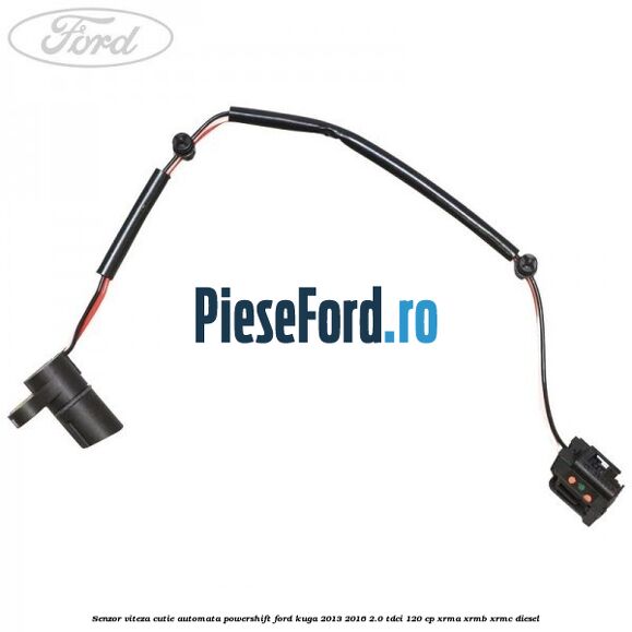 Senzor viteza cutie automata PowerShift Ford Kuga 2013-2016 2.0 TDCi 120 cp Senzor viteza cutie automata PowerShift Ford Kuga 2013-2016 2.0 TDCi 120 cp XRMA, XRMB, XRMC diesel