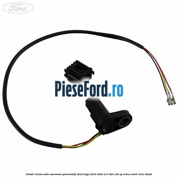 Senzor viteza cutie automata PowerShift Ford Kuga 2013-2016 2.0 TDCi 120 cp XRMA, XRMB, XRMC diesel