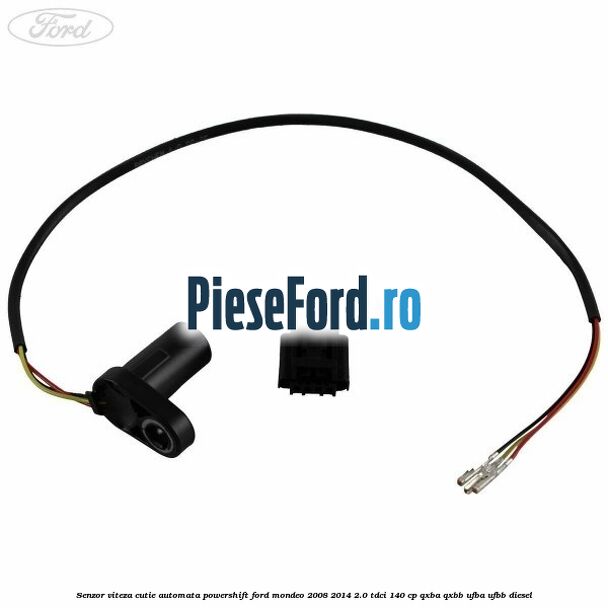 Senzor viteza cutie automata PowerShift Ford Mondeo 2008-2014 2.0 TDCi 140 cp QXBA, QXBB, UFBA, UFBB diesel