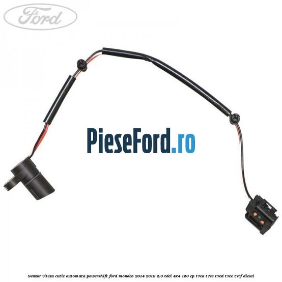 Senzor viteza cutie automata PowerShift Ford Mondeo 2014-2018 2.0 TDCi 4x4 150 cp T7CA, T7CC, T7CD, T7CE, T7CF diesel