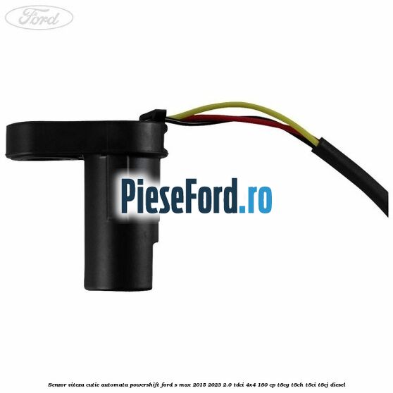Senzor viteza cutie automata PowerShift Ford S-Max 2015-2023 2.0 TDCi 4x4 180 cp T8CG, T8CH, T8CI, T8CJ diesel