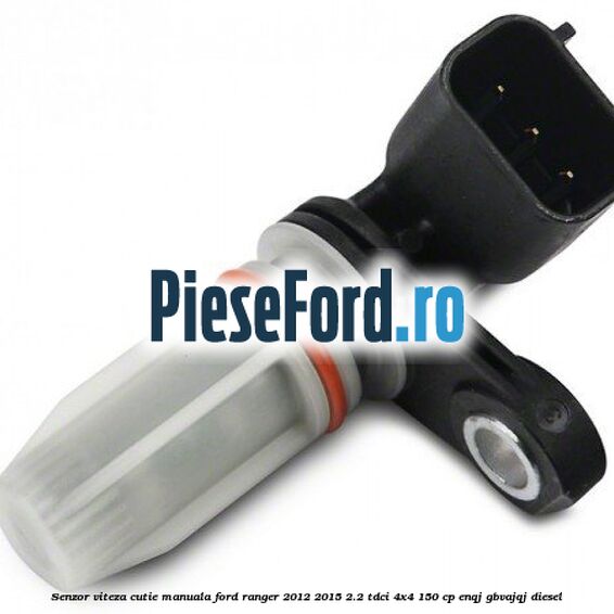 Senzor viteza cutie manuala Ford Ranger 2012-2015 2.2 TDCi 4x4 150 cp ENQJ, GBVAJQJ diesel