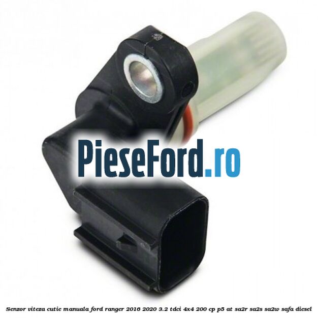Senzor viteza cutie manuala Ford Ranger 2016-2020 3.2 TDCi 4x4 200 cp Senzor viteza cutie manuala Ford Ranger 2016-2020 3.2 TDCi 4x4 200 cp P5-AT, SA2R, SA2S, SA2W, SAFA diesel