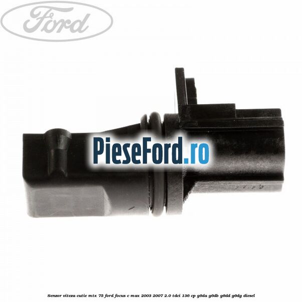 Senzor viteza cutie MTX 75 Ford Focus C-Max 2003-2007 2.0 TDCi 136 cp G6DA, G6DB, G6DD, G6DG diesel