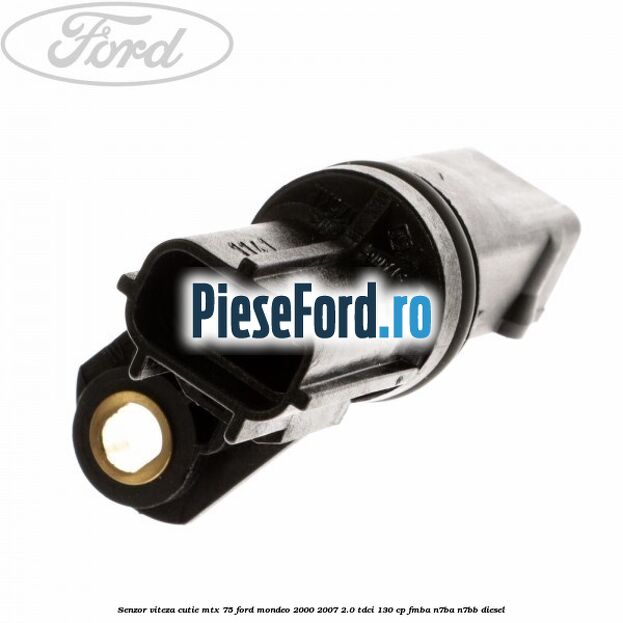 Senzor viteza cutie MTX 75 Ford Mondeo 2000-2007 2.0 TDCi 130 cp FMBA, N7BA, N7BB diesel