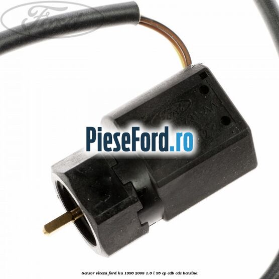 Senzor viteza Ford Ka 1996-2008 1.6 i 95 cp CDB, CDC benzina