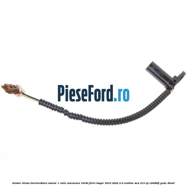 Senzor viteza intermediara numar 1 cutie automata 10R80 Ford Ranger 2019-2022 2.0 EcoBlue 4x4 213 cp T20DD0J, YN2X diesel