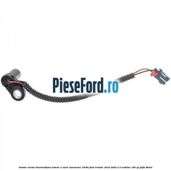 Senzor viteza intermediara numar 2 cutie automata 10R80 Ford Transit 2019-2023 2.0 EcoBlue 150 cp P0FA diesel