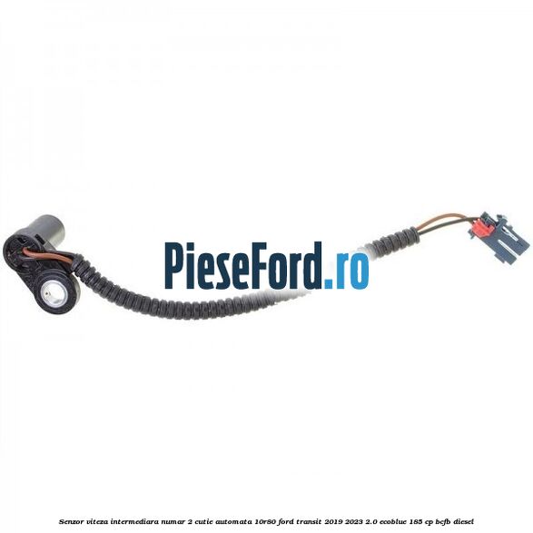 Senzor viteza intermediara numar 2 cutie automata 10R80 Ford Transit 2019-2023 2.0 EcoBlue 185 cp BCFB diesel