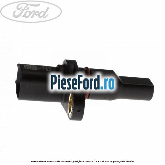 Senzor viteza motor cutie automata Ford Focus 2014-2018 1.6 Ti 125 cp PNDA, PNDD benzina
