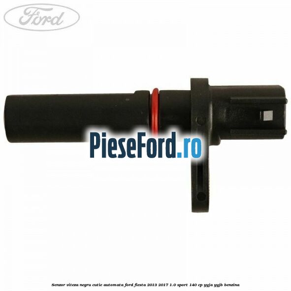 Senzor viteza negru cutie automata Ford Fiesta 2013-2017 1.0 Sport 140 cp Senzor viteza negru cutie automata Ford Fiesta 2013-2017 1.0 Sport 140 cp YYJA, YYJB benzina