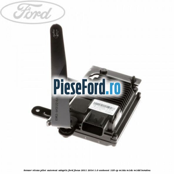 Senzor viteza pilot automat adaptiv Ford Focus 2011-2014 1.0 EcoBoost 125 cp M1DA, M1DC, M1DD benzina