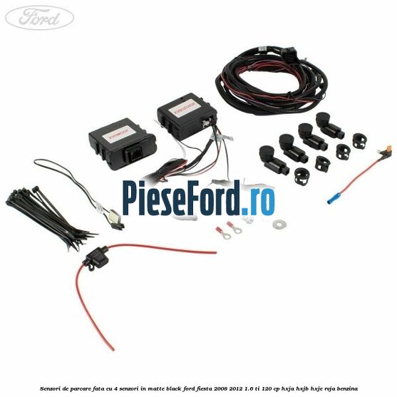 Senzori de parcare fata, cu 4 senzori in matte black Ford Fiesta 2008-2012 1.6 Ti 120 cp HXJA, HXJB, HXJE, RVJA benzina
